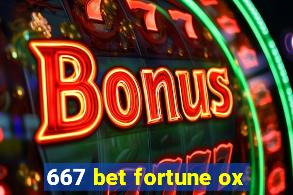 667 bet fortune ox